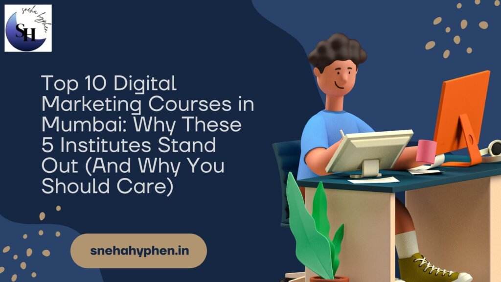 Top 10 Digital Marketing Courses in Mumbai: Why These 5 Institutes Stand Out (And Why You Should Care) top 10 digital marketing courses in mumbai why these 5 institutes stand out (and why you should care) (1)