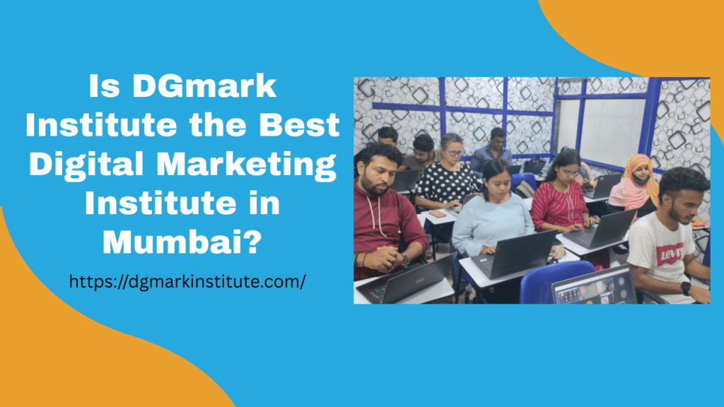 Is DGmark Institute the Best Digital Marketing Institute in Mumbai? (2026 guide)