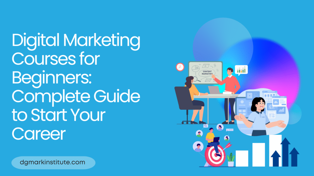 Digital Marketing Courses for Beginners: Complete Guide to Start Your Career